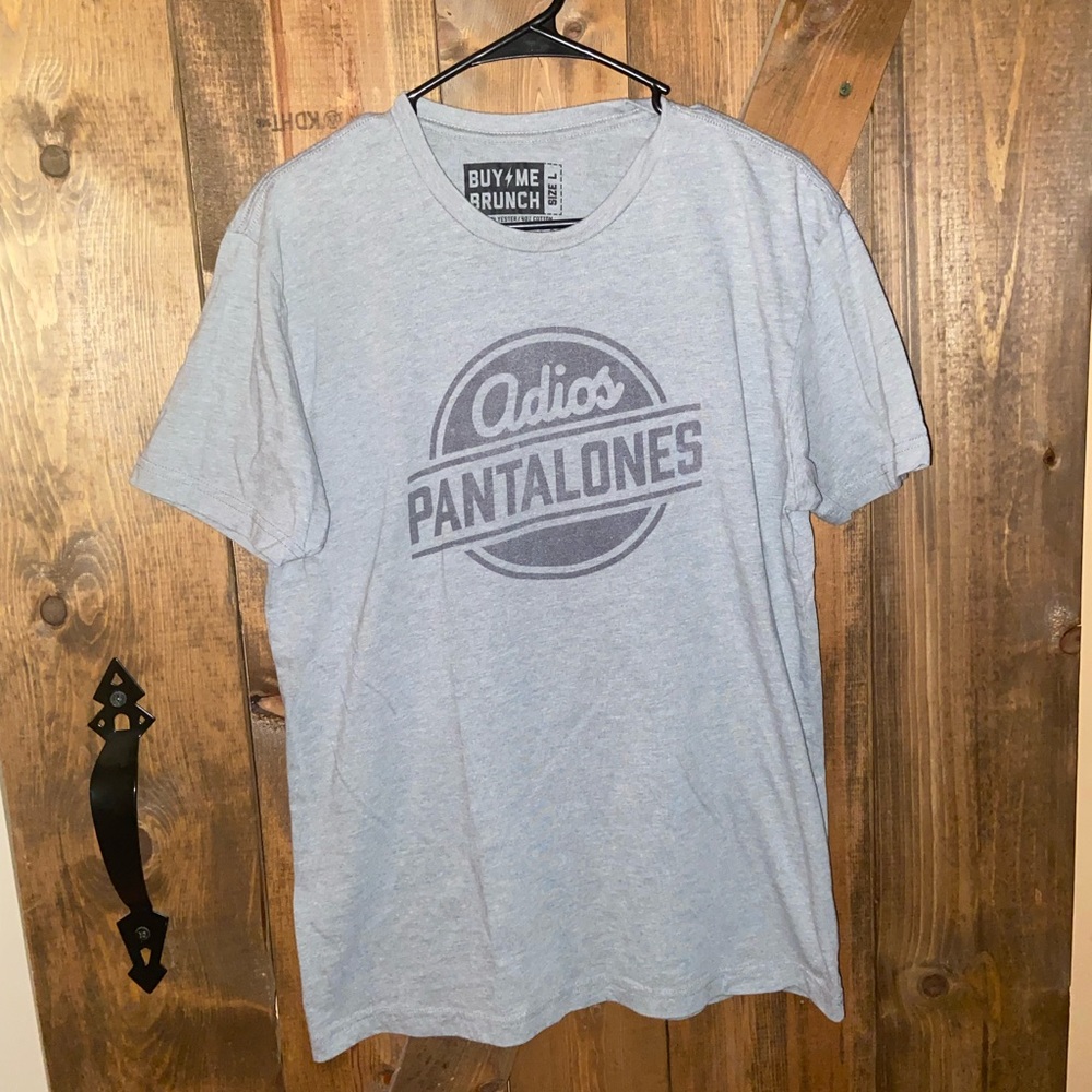 Adios Pantalones T-Shirt